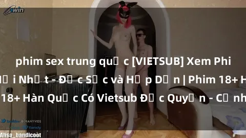 phim sex trung quốc [VIETSUB] Xem Phim Sex Hàn Quốc Mới Nhất - Đặc Sắc và Hấp Dẫn | Phim 18+ Hàn Quốc Có Vietsub Độc Quyền - Cảnh Nóng Mới Nhất
