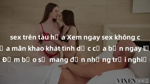sex trên tàu hỏa Xem ngay sex không che miễn phí để thỏa mãn khao khát tình dục của bạn ngay lập tức. Đảm bảo sẽ mang đến những trải nghiệm đầy kích thích và mãn nhãn.