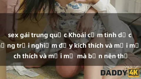 sex gái trung quốc Khoái cảm tình dục trong xe hơi: Những trải nghiệm đầy kích thích và mới mẻ mà bạn nên thử