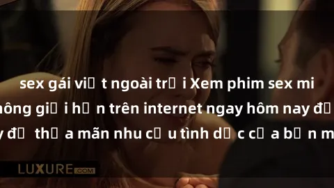 sex gái việt ngoài trời Xem phim sex miễn phí hoàn toàn không giới hạn trên internet ngay hôm nay để thỏa mãn nhu cầu tình dục của bạn mà không tốn chi phí.