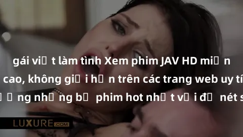gái việt làm tình Xem phim JAV HD miễn phí chất lượng cao, không giới hạn trên các trang web uy tín. Yên tâm tận hưởng những bộ phim hot nhất với độ nét sắc sảo, đẹp mắt ngay tại nhà. Hãy trải nghiệm 