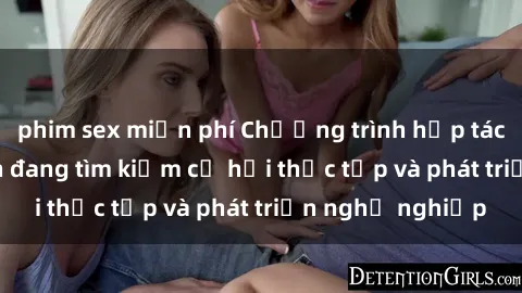 phim sex miễn phí Chương trình hợp tác JAV cho sinh viên đang tìm kiếm cơ hội thực tập và phát triển nghề nghiệp