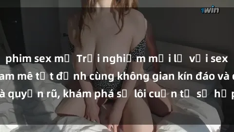 phim sex mỹ Trải nghiệm mới lạ với sex phòng thay đồ: Đam mê tột đỉnh cùng không gian kín đáo và quyến rũ, khám phá sự lôi cuốn từ sự hấp dẫn của nơi này.