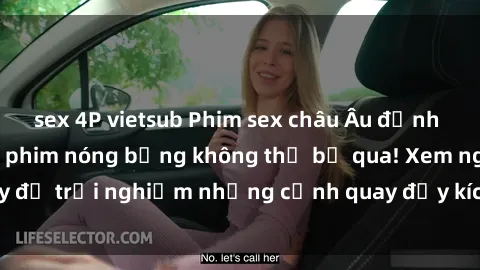 sex 4P vietsub Phim sex châu Âu đỉnh cao: Top những bộ phim nóng bỏng không thể bỏ qua! Xem ngay để trải nghiệm những cảnh quay đầy kích thích và cuồng nhiệt.