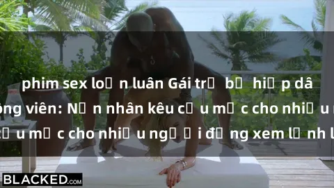 phim sex loạn luân Gái trẻ bị hiếp dâm bạo lực trong công viên: Nạn nhân kêu cứu mặc cho nhiều người đứng xem lạnh lùng