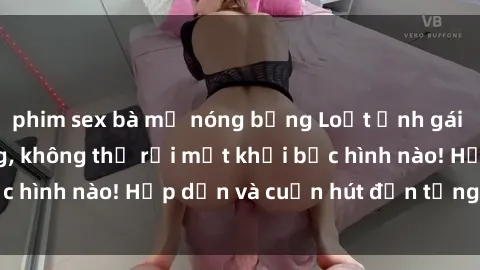 phim sex bà mẹ nóng bỏng Loạt ảnh gái xinh sex nóng bỏng, không thể rời mắt khỏi bức hình nào! Hấp dẫn và cuốn hút đến từng chi tiết.