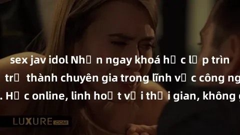 sex jav idol Nhận ngay khoá học lập trình Java miễn phí để trở thành chuyên gia trong lĩnh vực công nghệ thông tin. Học online, linh hoạt với thời gian, không giới hạn địa điểm. Đăng ký ngay!