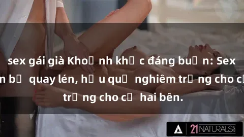 sex gái già Khoảnh khắc đáng buồn: Sex khách sạn bị quay lén, hậu quả nghiêm trọng cho cả hai bên.