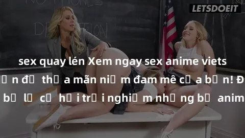 sex quay lén Xem ngay sex anime vietsub cực hot và hấp dẫn để thỏa mãn niềm đam mê của bạn! Đừng bỏ lỡ cơ hội trải nghiệm những bộ anime đỉnh cao chỉ có tại đây!