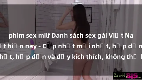phim sex milf Danh sách sex gái Việt Nam sinh viên hot nhất hiện nay - Cập nhật mới nhất, hấp dẫn và đầy kích thích, không thể bỏ qua!
