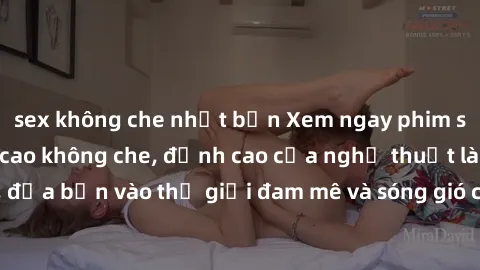 sex không che nhật bản Xem ngay phim sex HD chất lượng cao không che, đỉnh cao của nghệ thuật làm tình, đưa bạn vào thế giới đam mê và sóng gió của tình yêu không giới hạn.