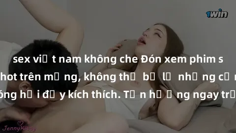 sex việt nam không che Đón xem phim sex mới nhất đang hot trên mạng, không thể bỏ lỡ những cảnh nóng hổi đầy kích thích. Tận hưởng ngay trước khi bị xoá chóng mặt!