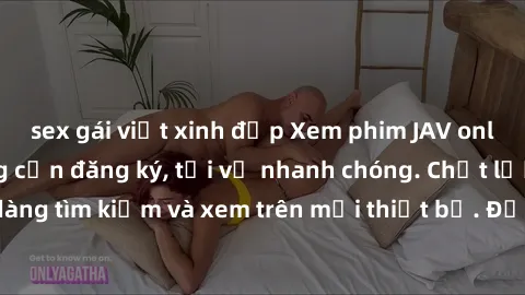 sex gái việt xinh đẹp Xem phim JAV online miễn phí không cần đăng ký, tải về nhanh chóng. Chất lượng HD, dễ dàng tìm kiếm và xem trên mọi thiết bị. Đặc biệt, không quảng cáo làm phiền.
