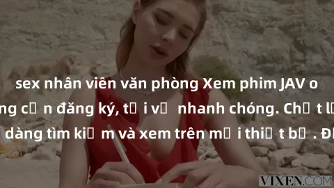 sex nhân viên văn phòng Xem phim JAV online miễn phí không cần đăng ký, tải về nhanh chóng. Chất lượng HD, dễ dàng tìm kiếm và xem trên mọi thiết bị. Đặc biệt, không quảng cáo làm phiền.