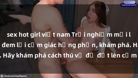 sex hot girl việt nam Trải nghiệm mới lạ: Sex trong xe hơi đem lại cảm giác hưng phấn, khám phá. Hãy khám phá cách thú vị để đốt lên cảm xúc trong cuộc tình!