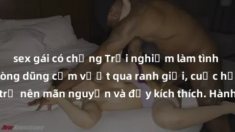 sex gái có chồng Trải nghiệm làm tình ngoài đường: Khi lòng dũng cảm vượt qua ranh giới, cuộc hẹn nơi công cộng trở nên mãn nguyện và đầy kích thích. Hành vi nguy hiểm, nhưng cũng tạo nên cảm giác mới