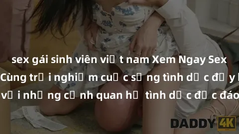 sex gái sinh viên việt nam Xem Ngay Sex  Vietsub Full HD - Cùng trải nghiệm cuộc sống tình dục đầy kích thích với những cảnh quan hệ tình dục độc đáo và mãnh liệt trong bộ phim này!