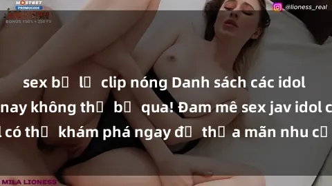 sex bị lộ clip nóng Danh sách các idol JAV hot nhất hiện nay không thể bỏ qua! Đam mê sex jav idol có thể khám phá ngay để thỏa mãn nhu cầu giải trí của mình!